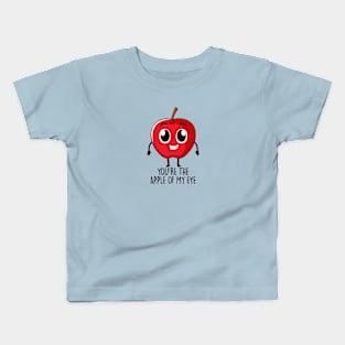 You're The Apple Of My Eye Kids T-Shirt